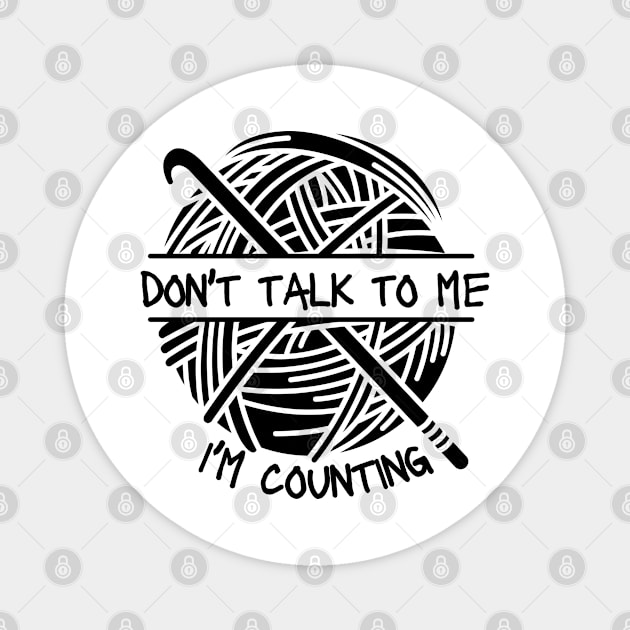 Don't Talk Counting Crochet Crocheting Gift Magnet by Tony_sharo